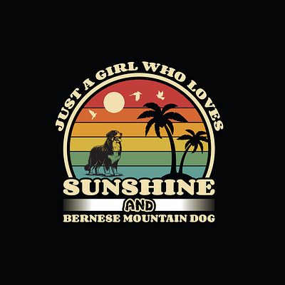 Just A girl Who loves Sunshine and Bernese Mountain dog dog breed