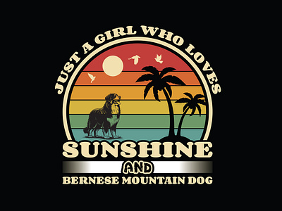 Just A girl Who loves Sunshine and Bernese Mountain dog dog breed