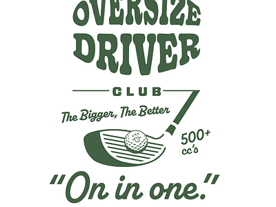 HA - Golf // The Bigger, the better design driver golf graphic design illustration iykyk