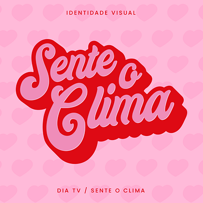 DiaTV - Sente o Clima | Branding branding broadcasting channel date graphic design heart logo love streaming tv show valentine visual identity youtube