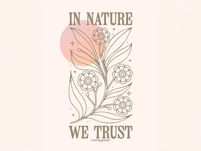 In Nature We Trust adventure adventure design apparel graphic botanical brand assets brand identity design earth design florals flowers greenery line art nature design outdoors sunshine wilderness