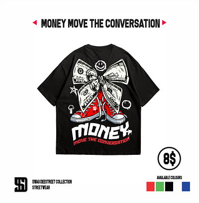 MONEY MOVE THE CONVERSATION ( STREETWEAR DESIGN ) artworks branding design graphic design illustration logo money street wear tshirt design typography ui ux vector