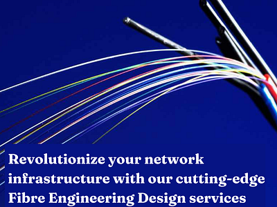 Revolutionize your network infrastructure with our cutting-edge fibre engineering design