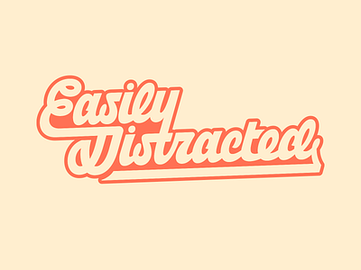 Easily Distracted – lettering t-shirt print lettering print sketch typography