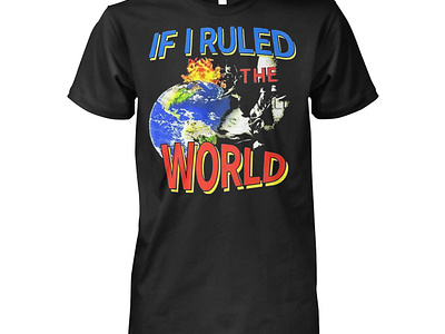 If I Ruled The World Shirt design illustration