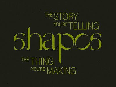 The story you're telling shapes the thing you're making graphic design poster quote texture typography