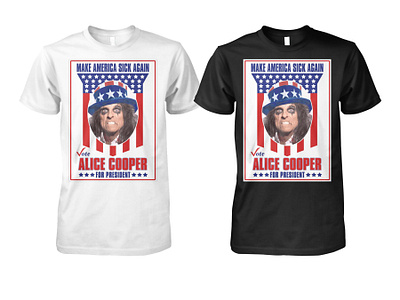 Make America Sick Again Vote Alice Cooper For President Shirt design illustration