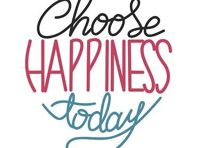 Choose happiness today hand lettering illustration lettering lettering design