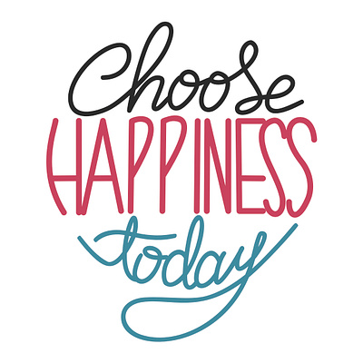 Choose happiness today hand lettering illustration lettering lettering design