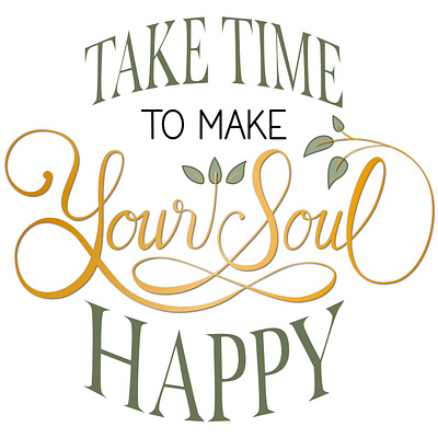 Take time to make your soul happy hand lettering illustration lettering lettering design