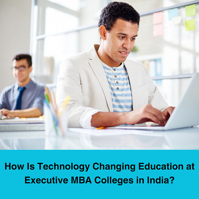 How Is Technology Changing Education at Executive MBA Colleges education executive mba higher education