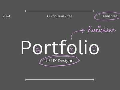 Portfolio Design- Kanishkaa 2024 branding design new portfolio portfolio design self design typography ui user experience user interface ux vector