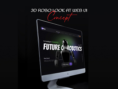 3D Robo 🤖 Look at Web UI Design Concept 3d adobe photoshop animation app bechance branding design framer graphic design instagram interaction prototype robo spline ui web website