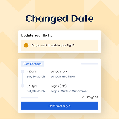 Date Info Change UI Component app changed component daily 100 challenge dailyui dailyuichallenge date datechanged design flight lagos london time travel ui update web