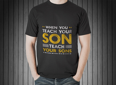 "When You Teach Your Son" T-Shirt dadandson