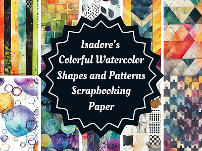 Isadore's Colorful Watercolor Shapes & Patterns ai image crafts design kdp book scrapbooking paper