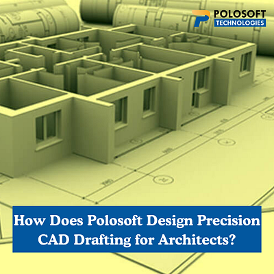 How Does Polosoft Design Precision CAD Drafting for Architects?