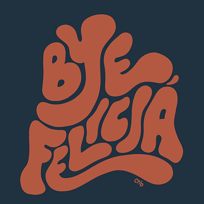 Bye, Felicia design fresco hand lettering lettering type type design typography