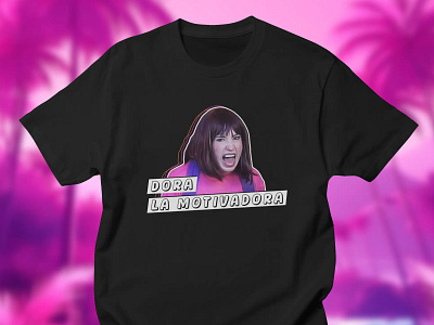 Dora La Motivadora branding design dora dora la motivadora dora the explorer graphic design merch merch design merchandise shirt sunfyre sunfyretv t shirt threadless