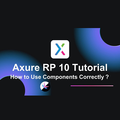 Axure RP 10 Tutorial: How to Use Components Correctly? axure axure components axure training axure tutorial prototyping
