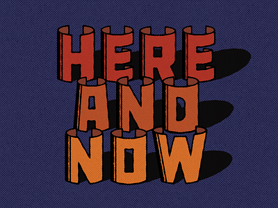 Here & Now custom type design here and now lettering mightymoss typography