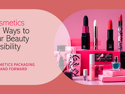 5 Ways to Enhance Your Cosmetic Beauty Brand’s Visibility cosmetic boxes cosmetic packaging custom cosmetic boxes custom cosmetic packaging customcosmetic