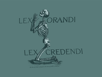 LEX ORANDI / LEX CREDENDI apparel design art bone christianity design drawing faith illustration latin prayer quote skeleton sketch skull streetwear