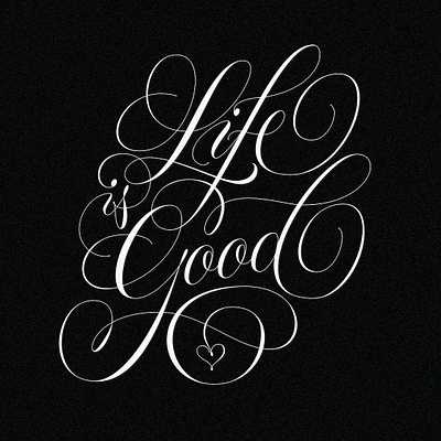 Life Is Good - Vectorized Lettering Compostion bezier curves flourished style flourishing graphic design hand drawn hand drawn type hand lettering lettering lettering composition lettering layout life is good motivational statement script lettering type typography vectorized lettering