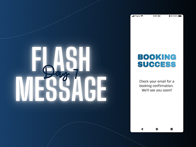Day 7 of 100 Days Daily UI Challenge: Flash Message Design booking app booking success dailyui day7 figma flashmessage notificationdesign phone uidesign userexperience