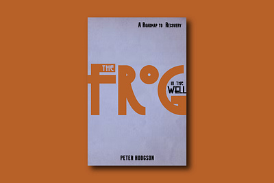 Frog in the Well. Book Cover Contest Winner 70s bold book cover minimal poster psychology recovery retro self help vintage