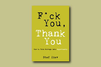 F*ck You, Thank You. Book Cover Contest Winner bold book cover design ebook minimal provocative psychology self help stef ziev