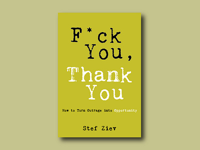 F*ck You, Thank You. Book Cover Contest Winner bold book cover design ebook minimal provocative psychology self help stef ziev