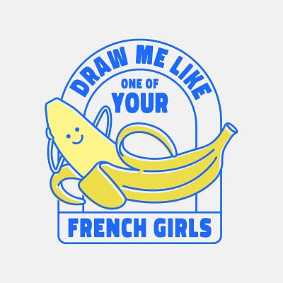 Draw me like one of your French girls banana blue french rose t shirt titanic yellow
