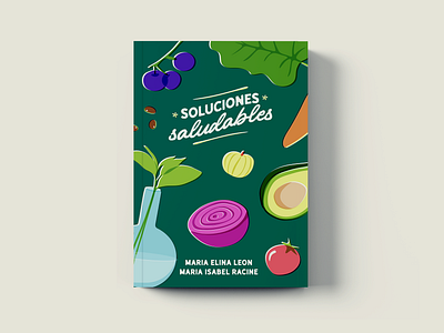 Soluciones Saludables book book cover cover cover design food illustration illustrated cover illustration nutritions
