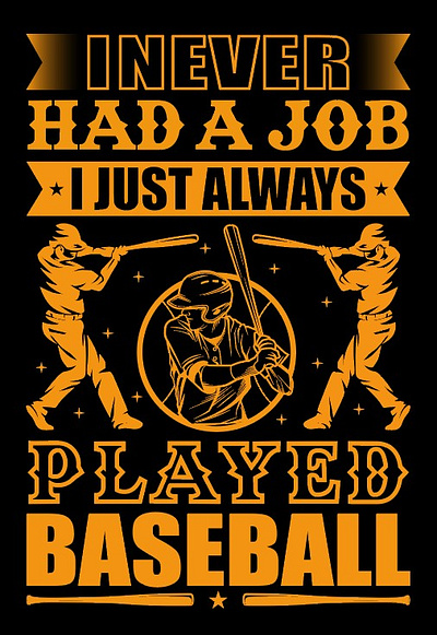 I Never Had A Job I Just Always Played Baseball design graphic design t shart vactor