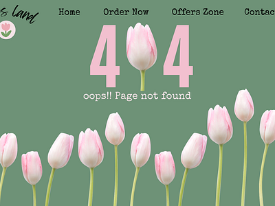 Tulips Land 404 404 back home branding design desktop error flowers graphic design illustration logo offers zone page not found tulips typography ui ux web website