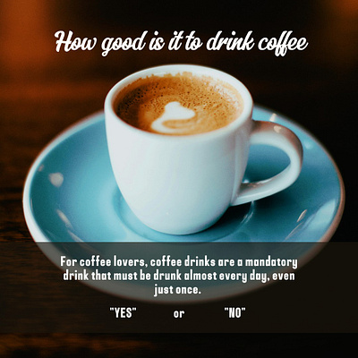 How good is it to drink coffee graphic design