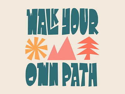 Walk your own way adventure apparel art licensing hand lettering illustration lettering outdoor typography