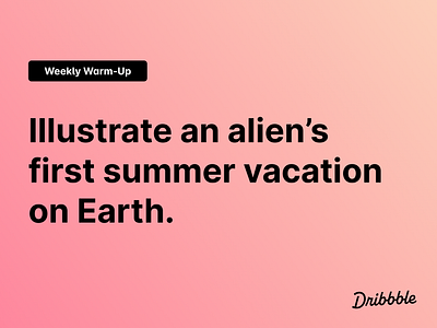 Illustrate an Alien's First Summer Vacation on Earth 👽🏖️ community design dribbble dribbbleweeklywarmup illustration prompt weekly warm up