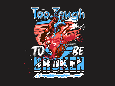 TOO TOUGH TO BE BROKEN (STREETWEAR ILLUSTRATION) animation app branding design fashion graphic design illustration logo streetart streetwear ui ux vector wears