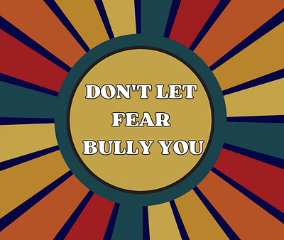 Don't Let Fear Bully You graphic art graphic design typography