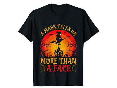 A mask tells us more than a face T-Shirt halloween halloween t shirt scary halloween scary halloween t shirt t shirt t shirt design t shirts tshirt tshirtdesign tshirts