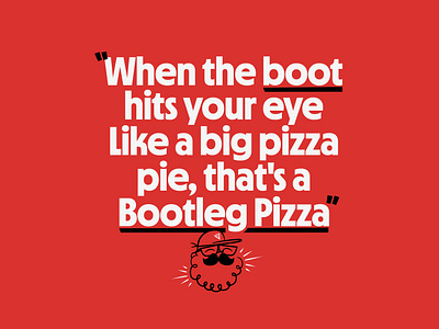 Bootleg Pizza - I bootleg pizza mascot pizza quote typography