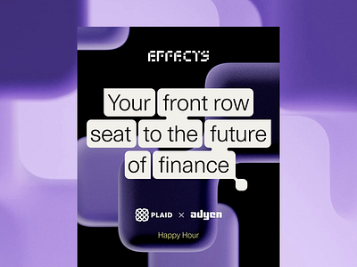 EFFECTS 24: Happy hour events branding design events finance fintech plaid