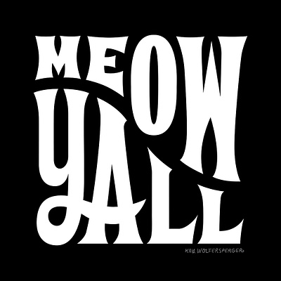 Meow Y'all Custom Lettering cat cat people cat person custom lettering lettering meow southern yall