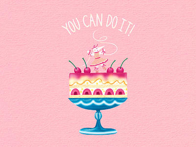 Sweet Celebration: YOU CAN DO IT! art artwork ballet cake celebration cherry design food fruit illust illustration ipad lettering photoshop plate