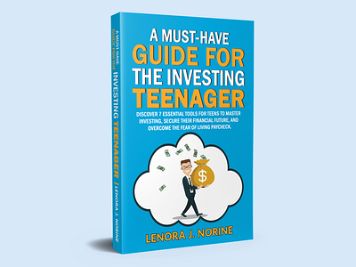 A Must-have Guide for the Investing Teenager- Book Cover Design amazon kindle book cover book cover design book design cover design ebook ebook cover ebook cover design financial graphic design guide investing kdp kindle money paperback teenager unique