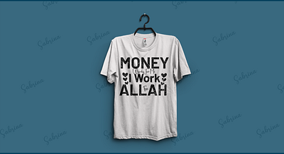 Money work for me I work for Allah. Motivational t-shirt Design apparel art banner cloth clothin design fabric fashion font style gift inspirational motivational poster quote regular text text based texture type wear