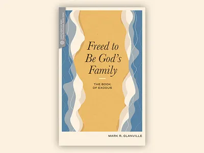 Freed to Be God's Family — Book Cover Design book book cover book design cream design digital gold illustration typography water yellow