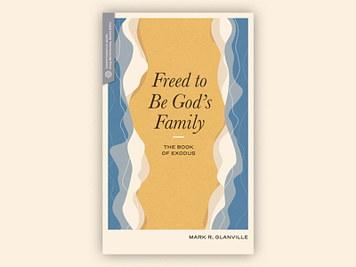 Freed to Be God's Family — Book Cover Design book book cover book design cream design digital gold illustration typography water yellow